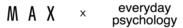 Text graphic with MAX in bold, spaced letters, a multiplication symbol × in the center, and everyday psychology in lowercase on the right.